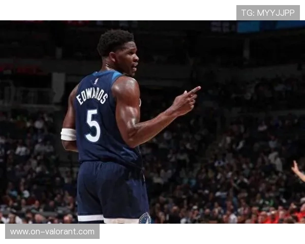 森林狼爱德华兹：连胜终结后需重新聚焦防守